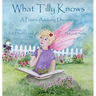 What Tilly Knows: A Pixie's Amazing Discovery: A Pixie's