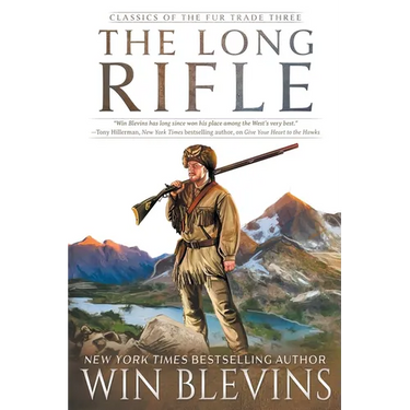 The Long Rifle: (A Mountain Man Narrative)