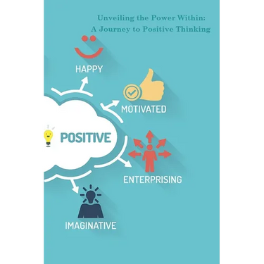 Unveiling the Power Within: A Journey to Positive Thinking