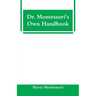 Dr. Montessori's Own Handbook
