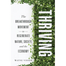 Thriving: The Breakthrough Movement to Regenerate Nature, Society, and the Economy