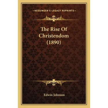 The Rise Of Christendom (1890)