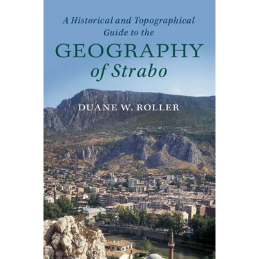 A Historical and Topographical Guide to the Geography of Strabo