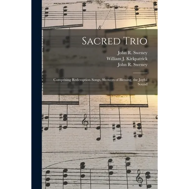 Sacred Trio: Comprising Redemption Songs, Showers of Blessing, the Joyful Sound