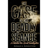 The Case of the Deadly Séance: A Detective Tom Grant Investigation