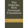 The Didache, New Covenant Translation: Jesus' Teaching Through the Twelve Apostles