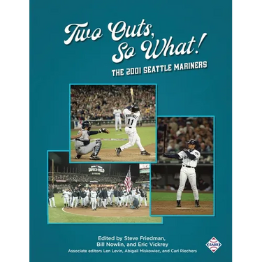 Two Outs, So What!: The 2001 Seattle Mariners