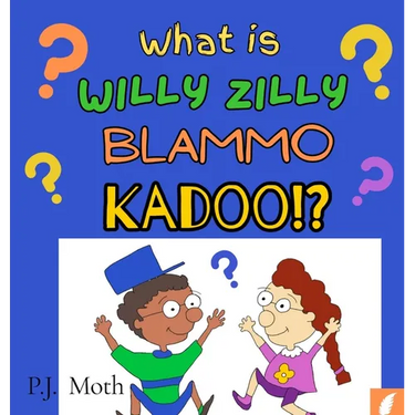 What is Willy Zilly Blammo Kadoo!?