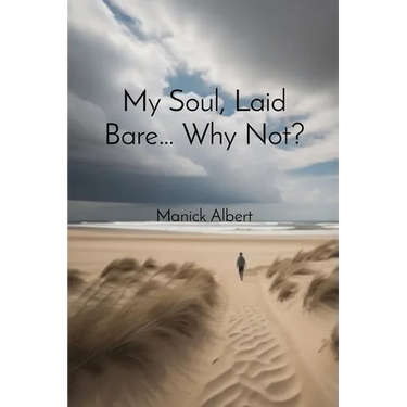 My Soul, Laid Bare... Why Not?