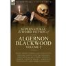 The Collected Shorter Supernatural & Weird Fiction of Algernon Blackwood: Volume 2-Eight Short Stories, One Novelette and One Novella of the Strange a