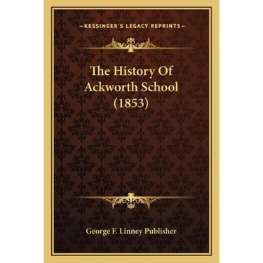 The History Of Ackworth School (1853)