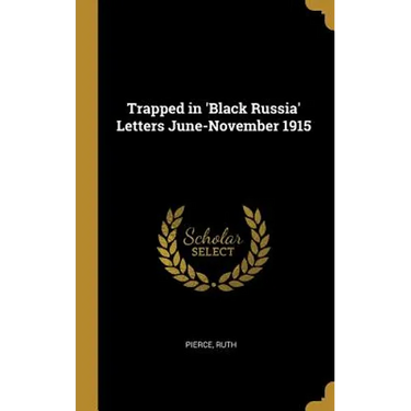 Trapped in 'Black Russia' Letters June-November 1915
