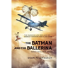 The Batman and the Ballerina: The Amazing Life and Love of Clem Sohn and Margot Fonteyn