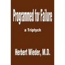 Programmed for Failure: A Triptych