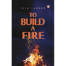 To Build a Fire