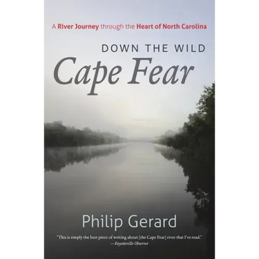 Down the Wild Cape Fear: A River Journey Through the Heart of North Carolina