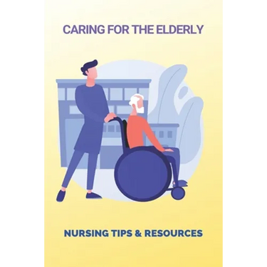 Caring For The Elderly: Nursing Tips & Resources: Eaderly Person Caregiving Way