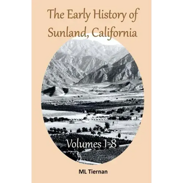 The Early History of Sunland, California: Volumes 1-8