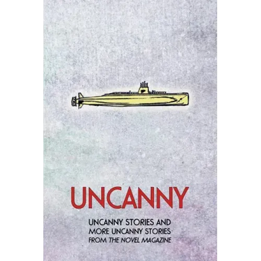 Uncanny: Uncanny Stories and More Uncanny Stories from the Novel Magazine