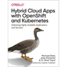 Hybrid Cloud Apps with Openshift and Kubernetes: Delivering Highly Available Applications and Services