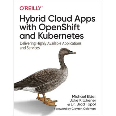Hybrid Cloud Apps with Openshift and Kubernetes: Delivering Highly Available Applications and Services