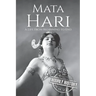 Mata Hari: A Life From Beginning to End