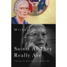 Saints As They Really Are: Voices of Holiness in Our Time
