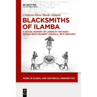 Blacksmiths of Ilamba: A Social History of Labor at the Nova Oeiras Iron Foundry (Angola, 18th Century)