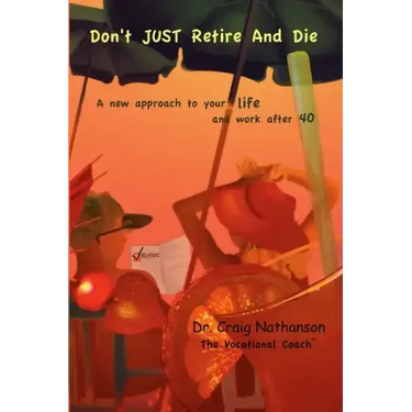 Don't Just Retire and Die