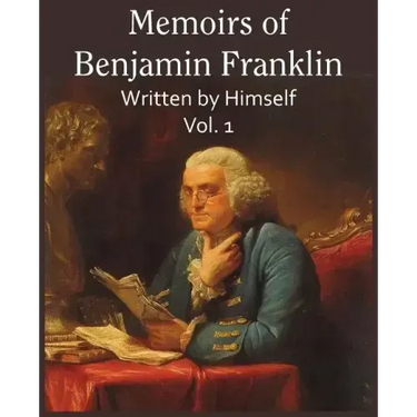 Memoirs of Benjamin Franklin; Written by Himself Vol. 1