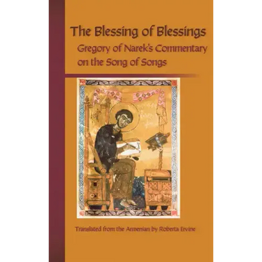 Blessing of Blessings: Gregory of Narek's Commentary on the Song of Songs