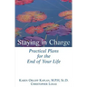 Staying in Charge: Practical Plans for the End of Your Life