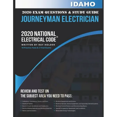 Idaho 2020 Journeyman Electrician Exam Questions and Study Guide: 400+ Questions for study on the National Electrical Code