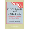 Manhood and Politics: A Feminist Reading in Political Theory