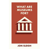 What Are Museums For?
