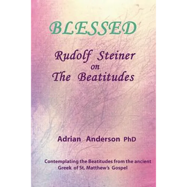 Blessed: Rudolf Steiner on The Beatitudes
