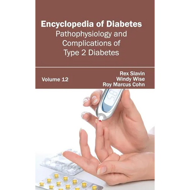 Encyclopedia of Diabetes: Volume 12 (Pathophysiology and Complications of Type 2 Diabetes)