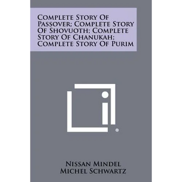 Complete Story Of Passover; Complete Story Of Shovuoth; Complete Story Of Chanukah; Complete Story Of Purim