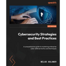 Cybersecurity Strategies and Best Practices: A comprehensive guide to mastering enterprise cyber defense tactics and techniques