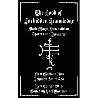 The Book of Forbidden Knowledge: Black Magic, Superstition, Charms, and Divination