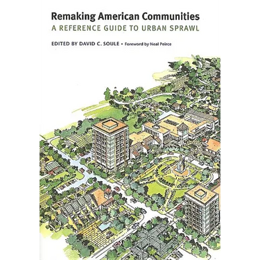 Remaking American Communities: A Reference Guide to Urban Sprawl
