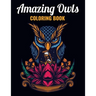 Amazing Owls Coloring Book: An Owl Coloring Book with Fun Easy, Amusement, Stress Relieving & much more For Adults, Men, Girls, Boys & Teens