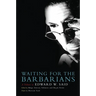 Waiting for the Barbarians: A Tribute to Edward W. Said