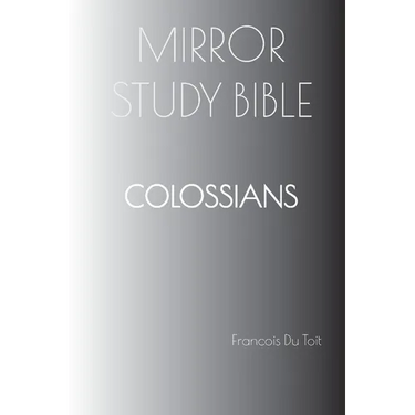 COLOSSIANS Mirror Study Bible