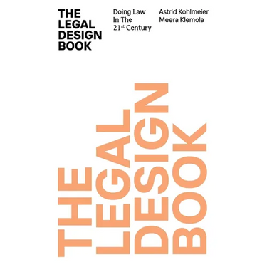 The Legal Design Book: Doing Law in the 21st Century