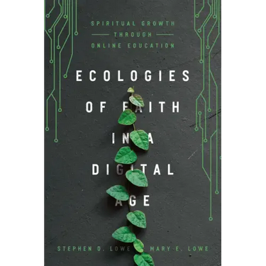 Ecologies of Faith in a Digital Age: Spiritual Growth Through Online Education