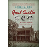 Goat Castle: A True Story of Murder, Race, and the Gothic South