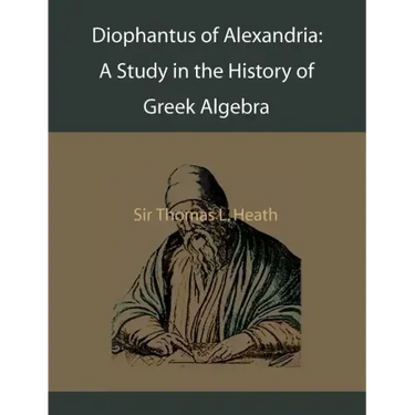Diophantus of Alexandria: A Study in the History of Greek Algebra