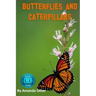 Butterflies and Caterpillars.: A Kids Book of Fun Facts and Photos on the Life Cycle of the Butterfly