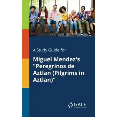 A Study Guide for Miguel Mendez's "Peregrinos De Aztlan (Pilgrims in Aztlan)"